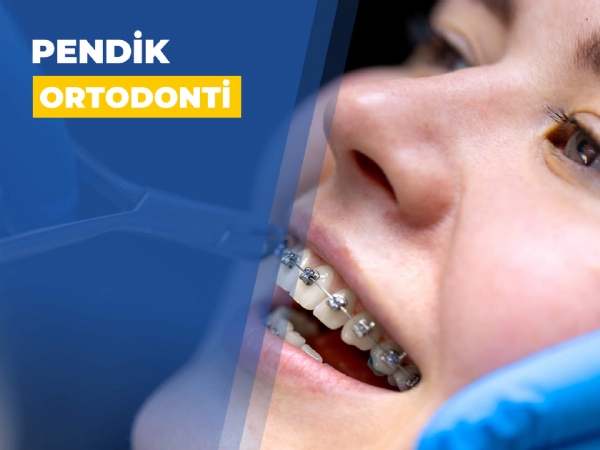 Pendik Ortodonti Tedavisi
