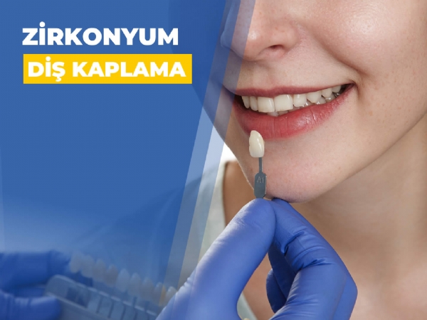 Zirkonyum Diş Kaplama